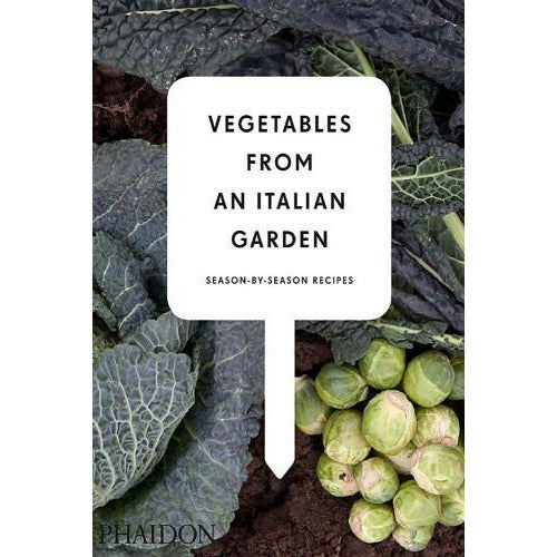 Vegetables From An Italian Garden - Season-by-season Recipes