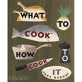 What To Cook And How To Cook It