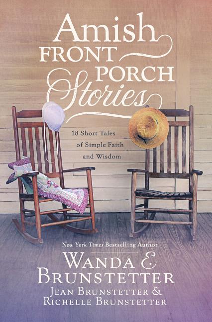 Amish Front Porch Stories: 18 Short Tales of Simple Faith and Wisdom: 18 Short Tales of Simple Faith and Wisdom