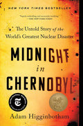 Midnight in Chernobyl: The Untold Story of the World's Greatest Nuclear Disaster: The Untold Story of the World's Greatest Nuclear Disaster