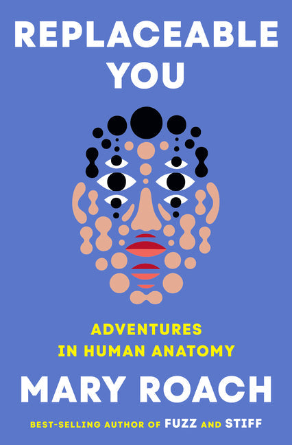 Replaceable You: Adventures in Human Anatomy: Adventures in Human Anatomy