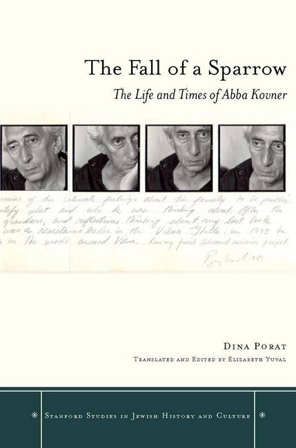 The Fall of a Sparrow: The Life and Times of Abba Kovner: The Life and Times of Abba Kovner