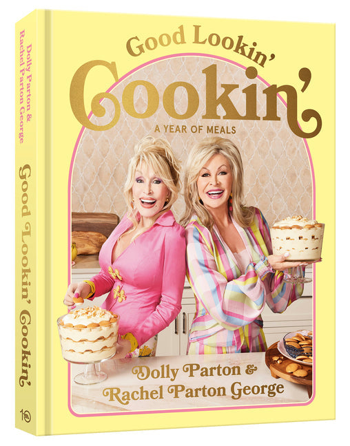 Good Lookin' Cookin': A Year of Meals - A Lifetime of Family, Friends, and Food [A Cookbook]: A Year of Meals: A Lifetime of Family, Friends, and Food