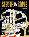Sleuth & Solve: 20+ Mind-Twisting Mysteries: (Mystery Book for Kids and Adults, Puzzle and Brain Teaser Book for All Ages): (Mystery Book for Kids and Adults, Puzzle and Brain Teaser Book for All Ages)
