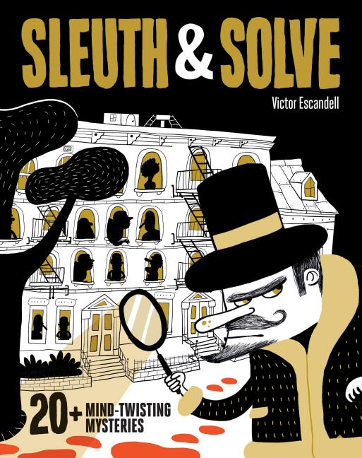 Sleuth & Solve: 20+ Mind-Twisting Mysteries: (Mystery Book for Kids and Adults, Puzzle and Brain Teaser Book for All Ages): (Mystery Book for Kids and Adults, Puzzle and Brain Teaser Book for All Ages)