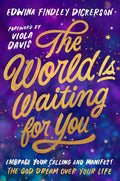The World Is Waiting for You: Embrace Your Calling and Manifest the God Dream Over Your Life: Embrace Your Calling and Manifest the God Dream Over Your Life