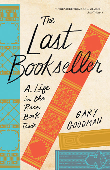 The Last Bookseller: A Life in the Rare Book Trade: A Life in the Rare Book Trade