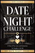 Date Night Challenge: A Year of Fun, Love, and Connection for Couples: A Year of Fun, Love, and Connection for Couples