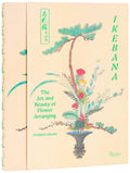 Ikebana: The Art and Beauty of Flower Arranging: The Art and Beauty of Flower Arranging