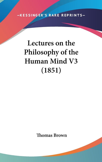 Lectures on the Philosophy of the Human Mind V3 (1851)
