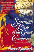 The Spiritual Lives of the Great Composers (Rev and Expanded)
