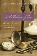 In the Fullness of Time: One Woman's Story of Growth and Empowerment: One Woman's Story of Growth and Empowerment
