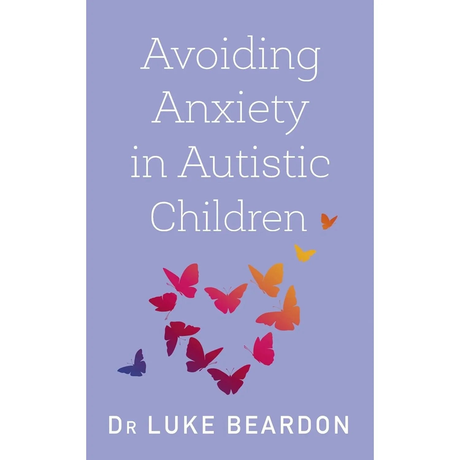 Asperger Syndrome, Avoiding Anxiety in Autistic Children 2 Books Collection Set (Overcoming Common Problems)