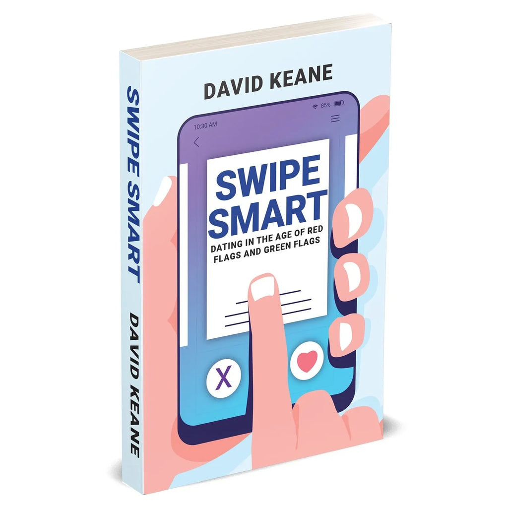 Swipe Smart: Dating In The Age of Red Flags and Green Flags by David Keane