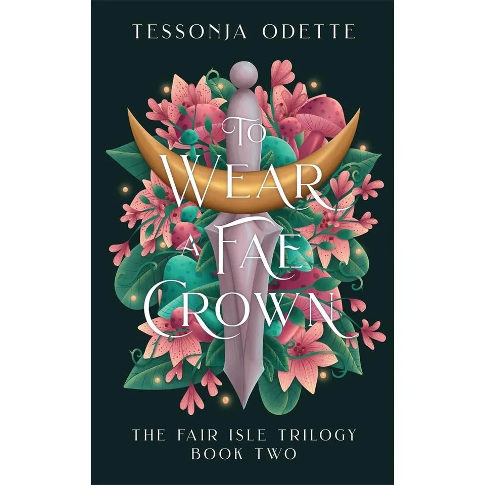 The Fair Isle Trilogy by Tessonja Odette 3 Books Collection Set ( To Carve a Fae Heart, To Wear a Fae Crown and To Spark a Fae War)