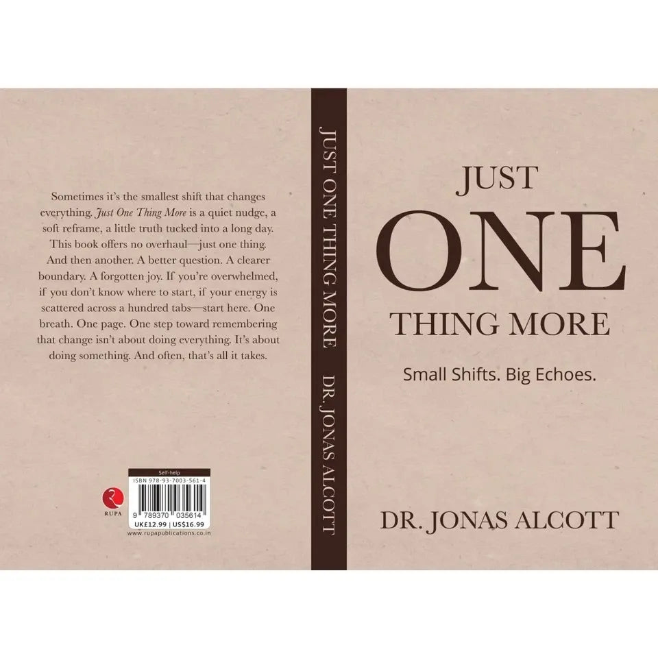 Just One Thing More : Small Shifts Big Echoes by Dr.Jonas Alcott