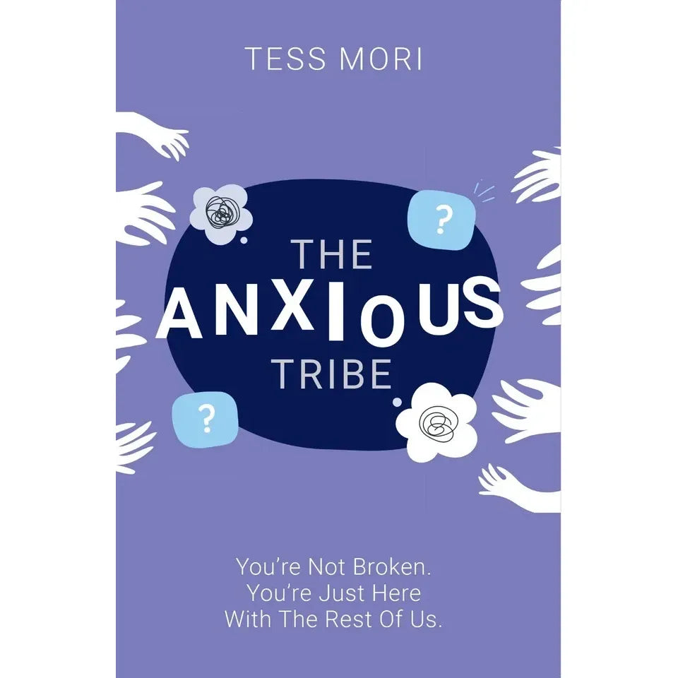 The Anxious Tribe : You're Not Broken. You're Just Here With The Rest of Us