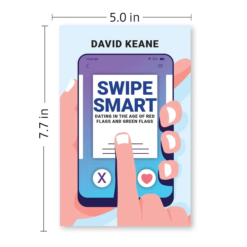 Swipe Smart: Dating In The Age of Red Flags and Green Flags by David Keane