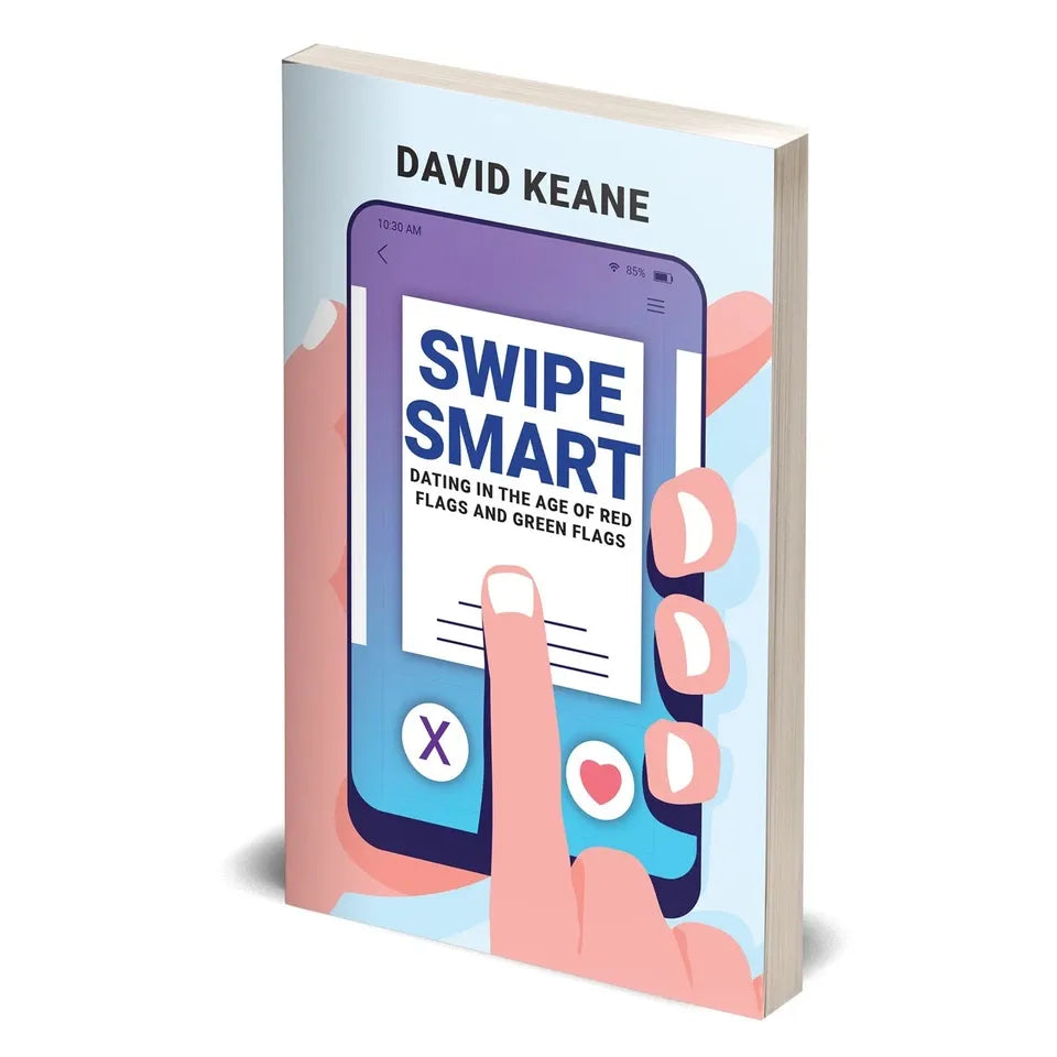 Swipe Smart: Dating In The Age of Red Flags and Green Flags by David Keane